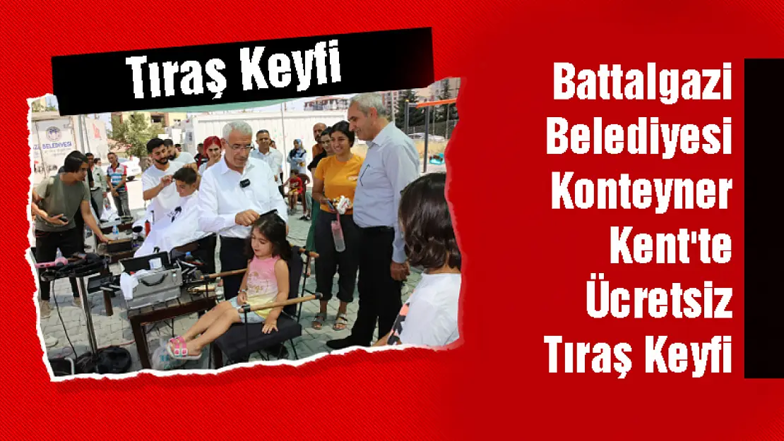 Battalgazi Belediyesi Konteyner Kent'te Ücretsiz Tıraş Keyfi..