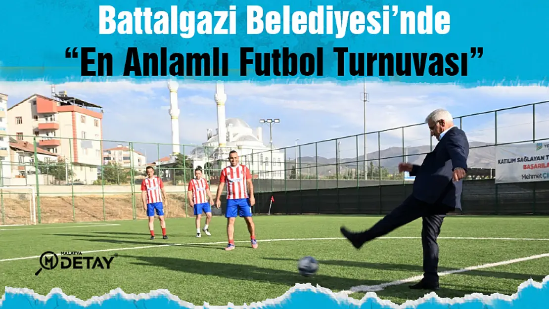 Battalgazi Belediyesi'nde En Anlamlı Futbol Turnuvası...