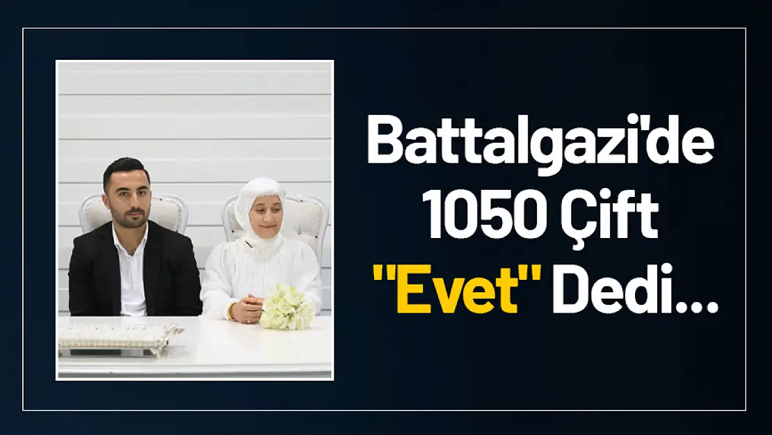 Battalgazi'de 1050 Çift 'Evet' Dedi...