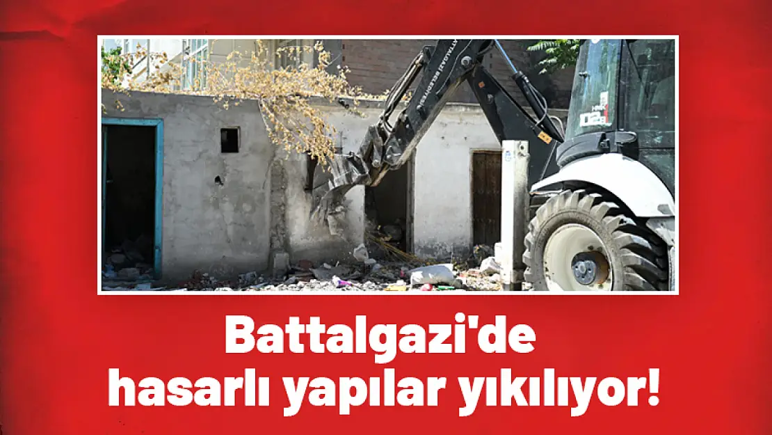 Battalgazi'de hasarlı yapılar yıkılıyor...