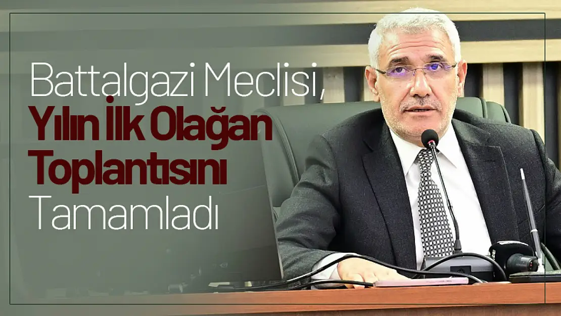 Battalgazi Meclisi, Yılın İlk Olağan Toplantısını Tamamladı