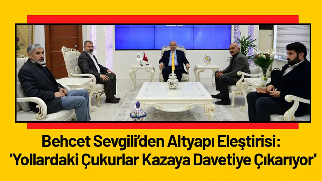 Behcet Sevgili'den Altyapı Eleştirisi: 'Yollardaki Çukurlar Kazaya Davetiye Çıkarıyor'