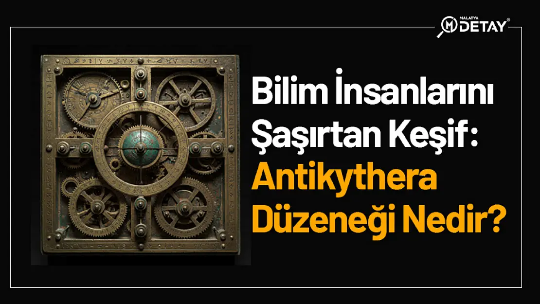 Bilim İnsanlarını Şaşırtan Keşif: Antikythera Düzeneği Nedir?