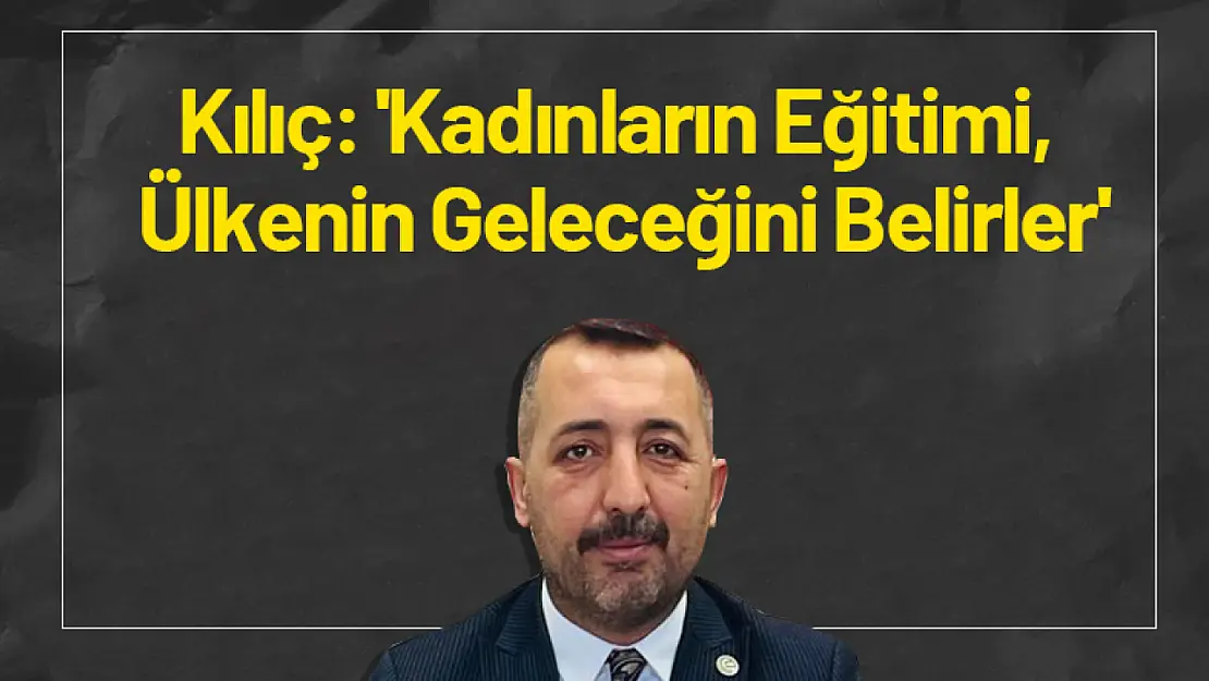 Burhan Kılıç: 'Kadın, Toplumun Geleceğini Şekillendirir'