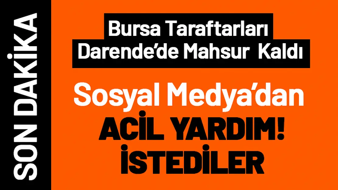 Bursa Taraftarı  Mahsur Kaldı Sosyal Medya'dan Yardım İstediler...