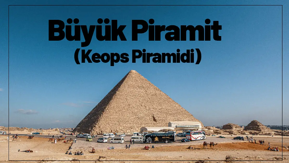 Büyük Piramit (Keops Piramidi)