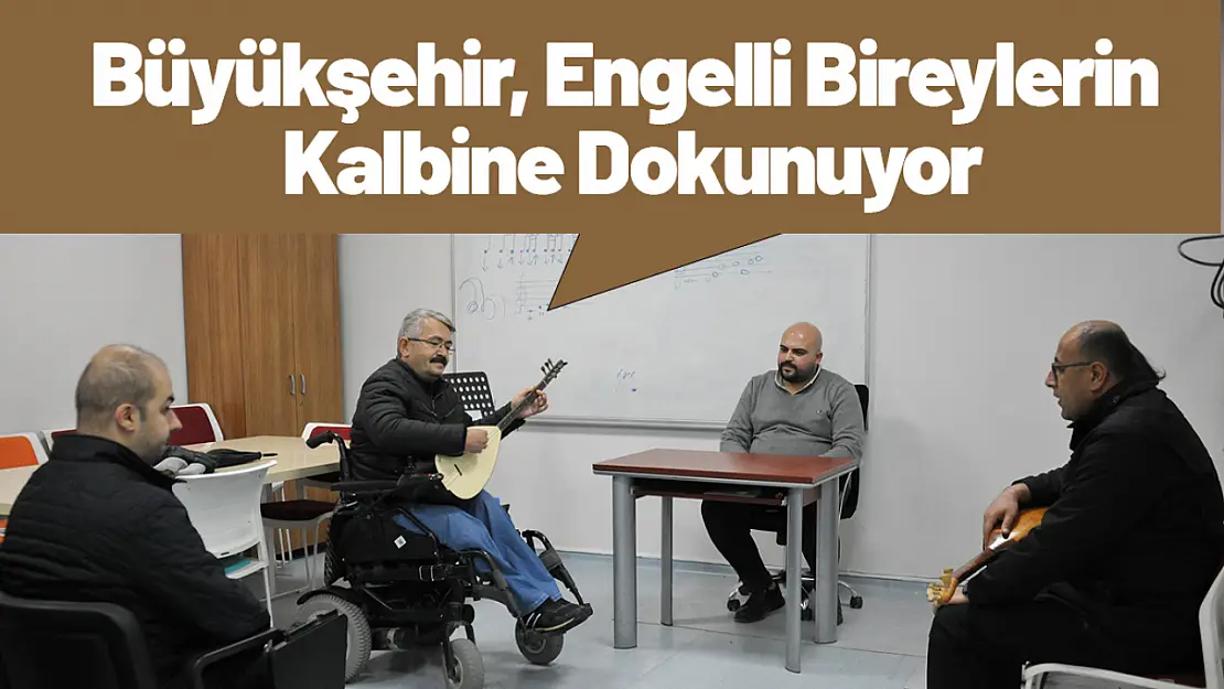 Büyükşehir, Engelli Bireylerin Kalbine Dokunuyor