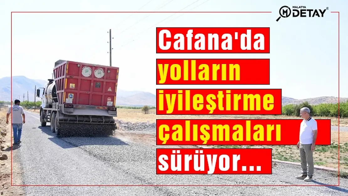 Cafana'da yolların iyileştirme çalışmaları sürüyor...