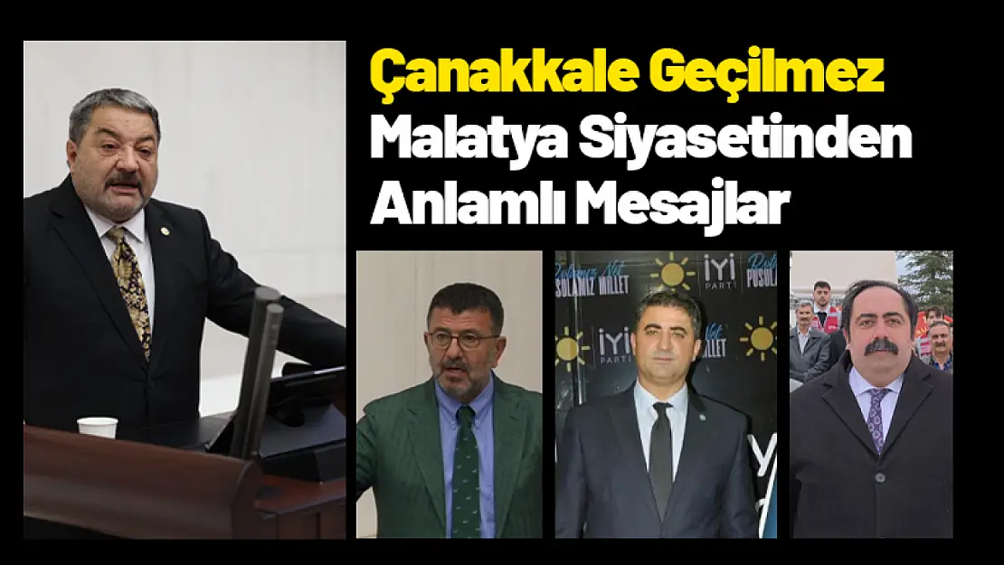 Çanakkale Geçilmez: Malatya Siyasetinden Anlamlı Mesajlar