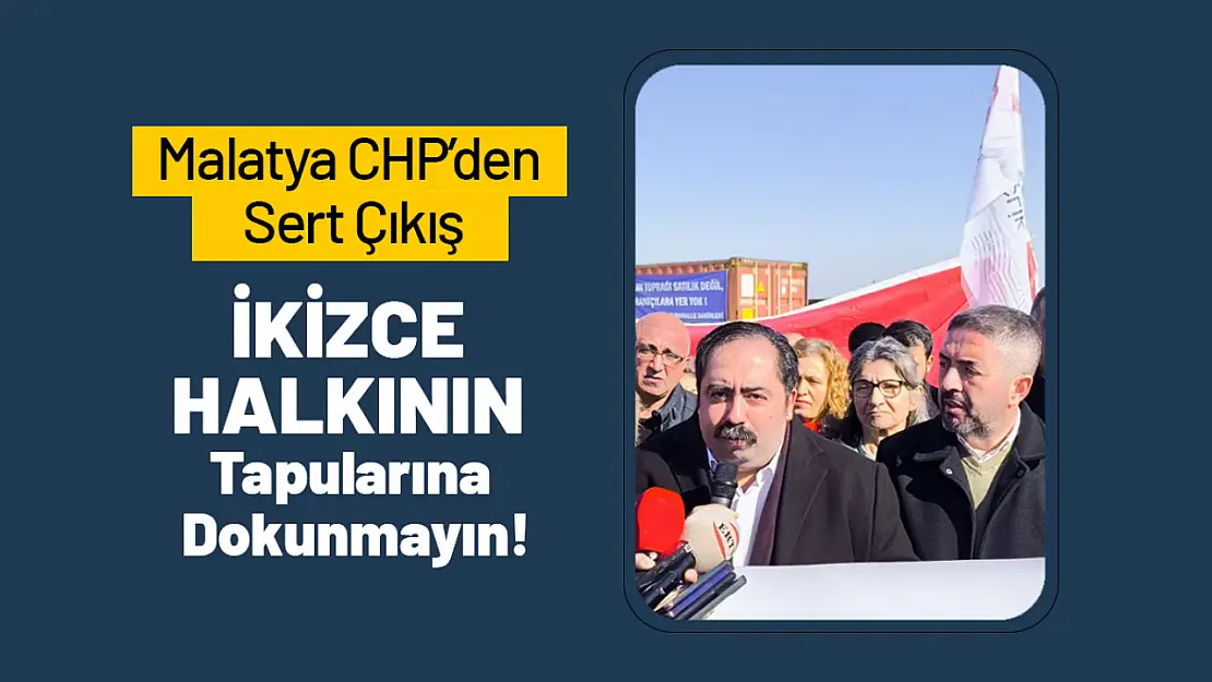 CHP'den Sert Çıkış: 'İkizce Halkının Tapularına Dokunmayın!