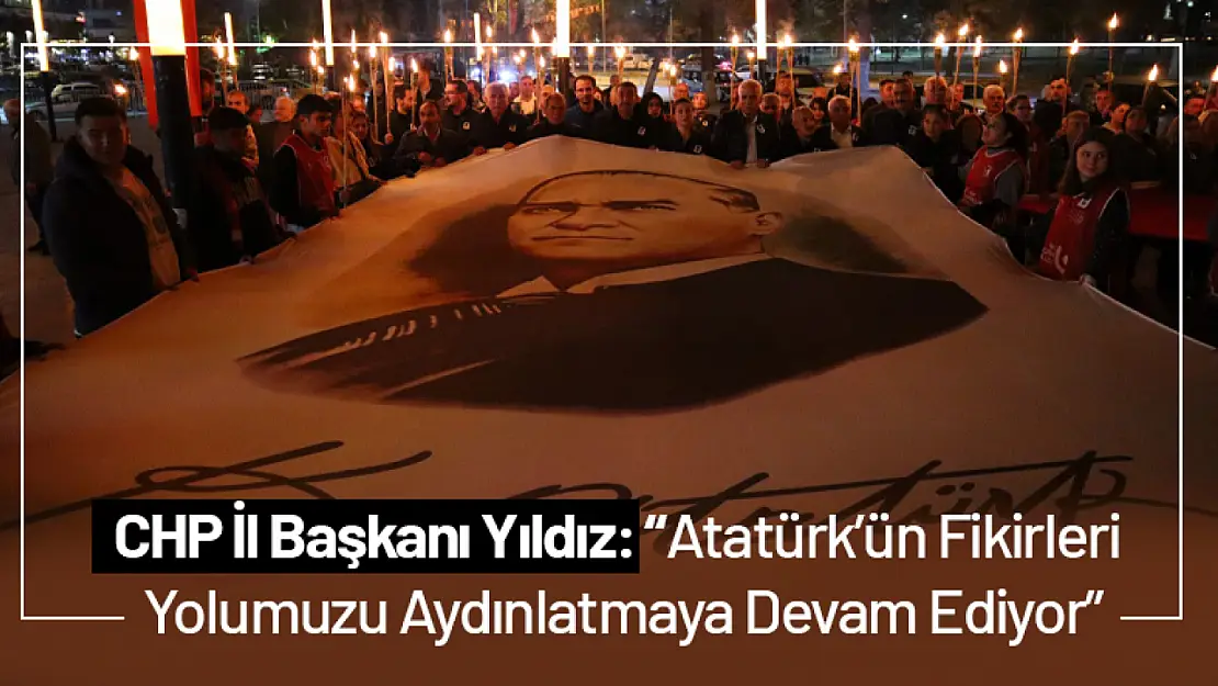 CHP İl Başkanı Yıldız: 'Atatürk'ün Fikirleri Yolumuzu Aydınlatmaya Devam Ediyor'