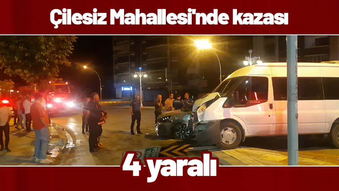 Çilesiz Mahallesi'nde trafik kazası 4 yaralı...