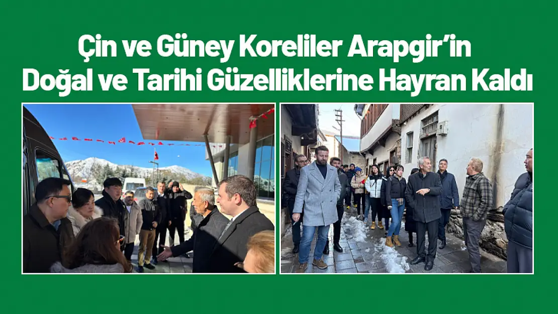 Çin ve Güney Koreliler Arapgir'in Doğal ve Tarihi Güzelliklerine Hayran Kaldı