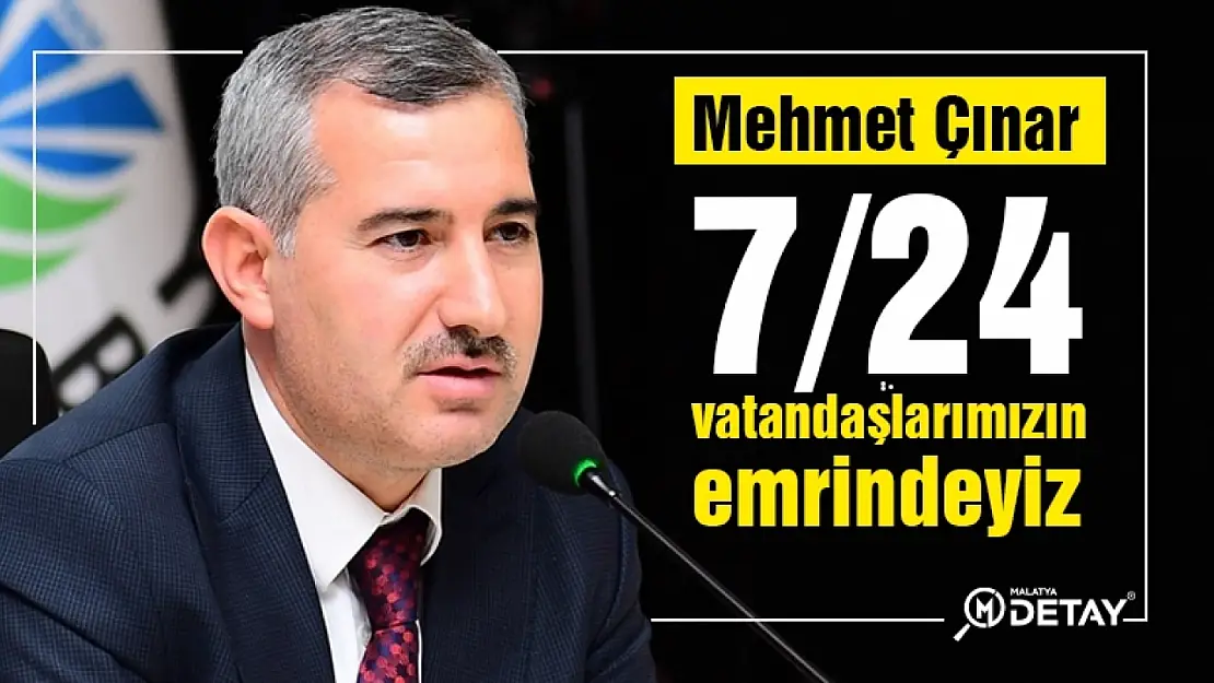 Çınar: Ekibimizle 7/24 vatandaşlarımızın emrindeyiz...