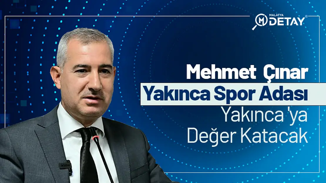 Çınar: Yakınca Spor Adası Yakınca 'ya Değer Katacak...