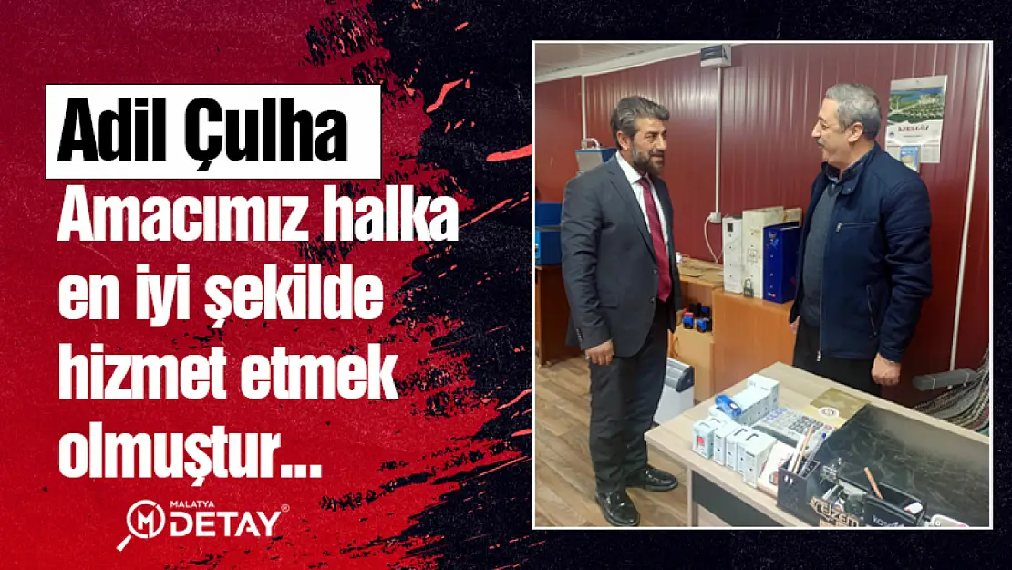 Çulha: Amacımız halka en iyi şekilde hizmet etmek olmuştur...