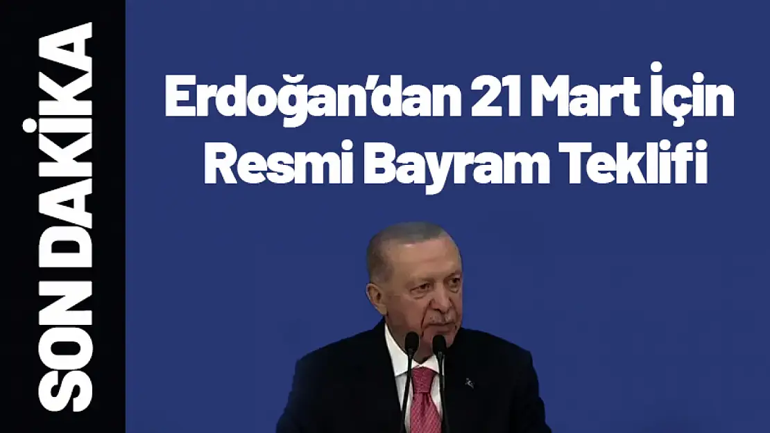 Cumhurbaşkanı Erdoğan'dan 21 Mart İçin Resmi Bayram Teklifi