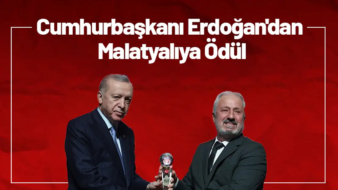 Cumhurbaşkanı Erdoğan'dan Malatyalıya Ödül