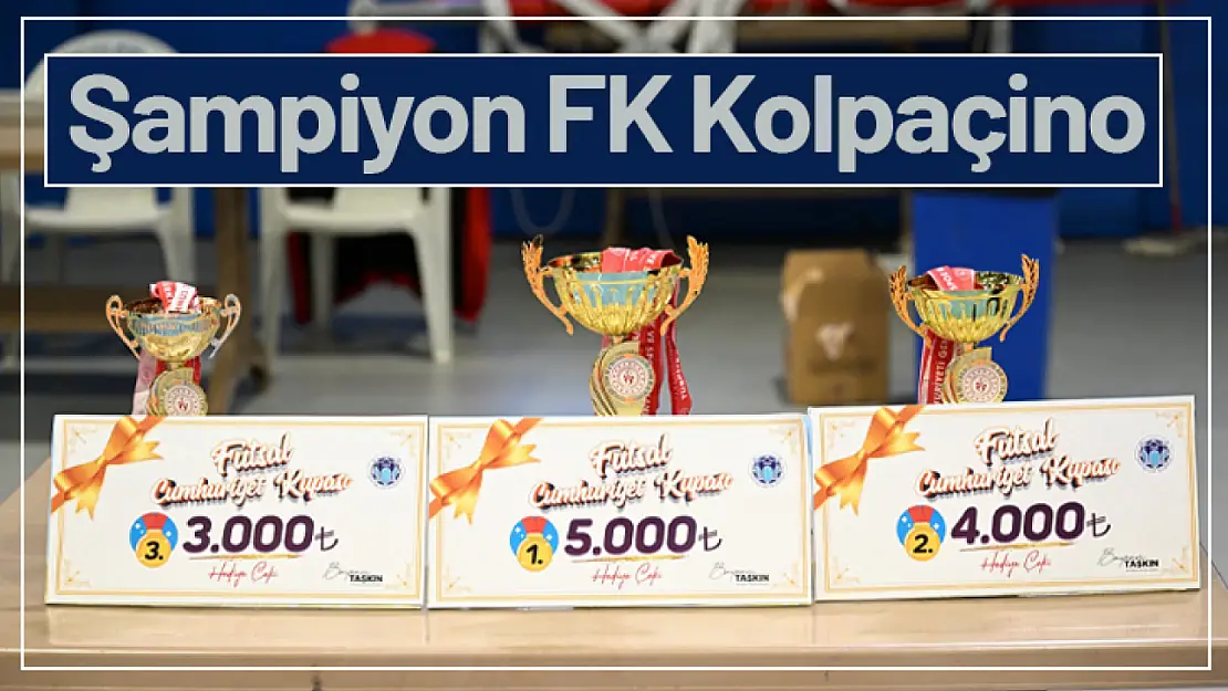 Cumhuriyet Kupası Futsal Turnuvası Şampiyonu FK Kolpaçino 