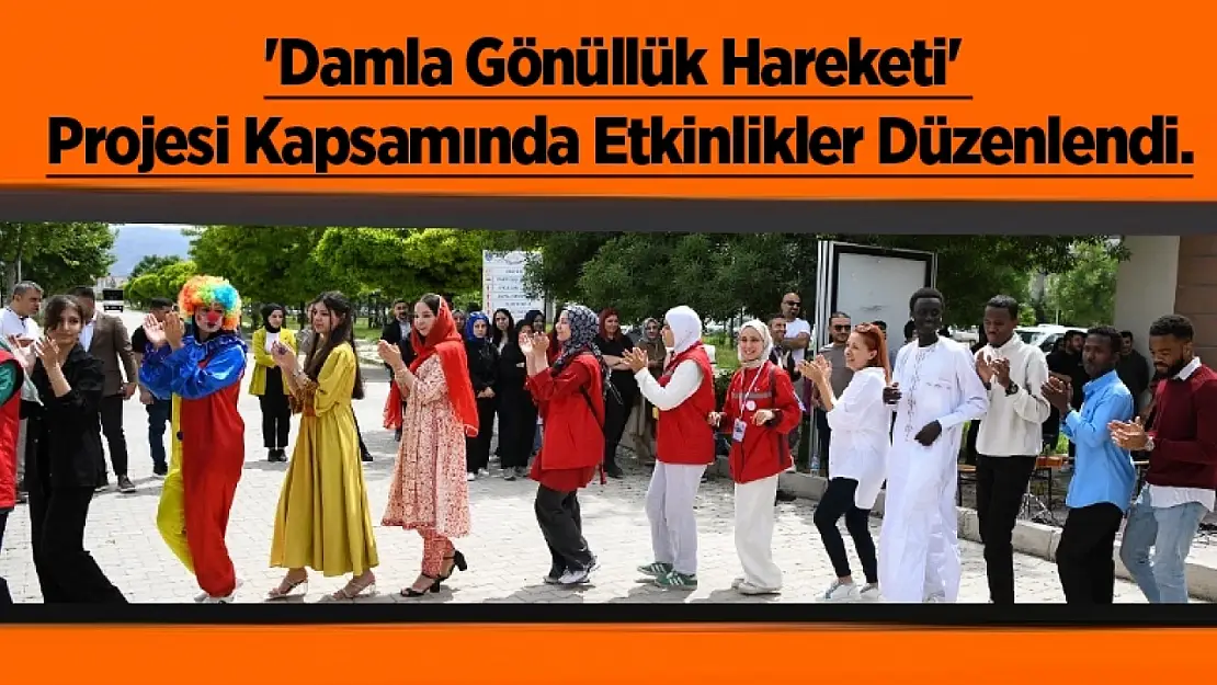 'Damla Gönüllük Hareketi' Projesi Kapsamında Etkinlikler Düzenlendi.