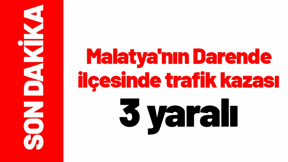 Darende'de kaza 3 yaralı.