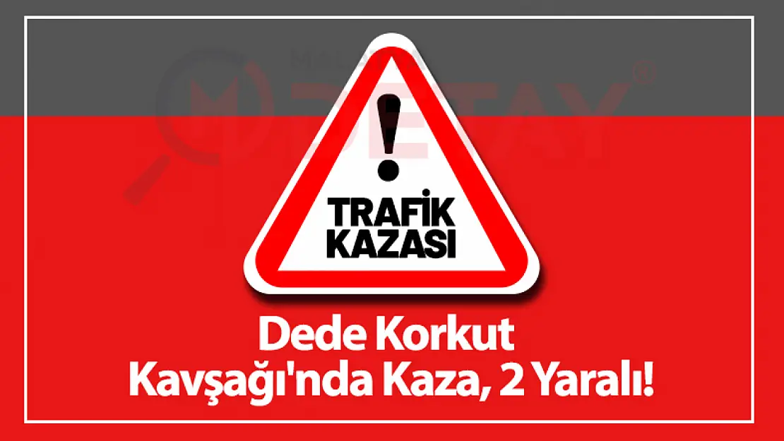 Dede Korkut Kavşağı'nda Kaza, 2 Yaralı!