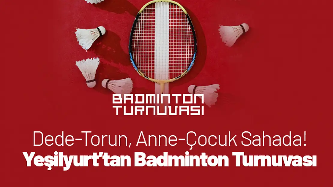 Dede-Torun, Anne-Çocuk Sahada! Yeşilyurt'ta Badminton Turnuvası Düzenleniyor