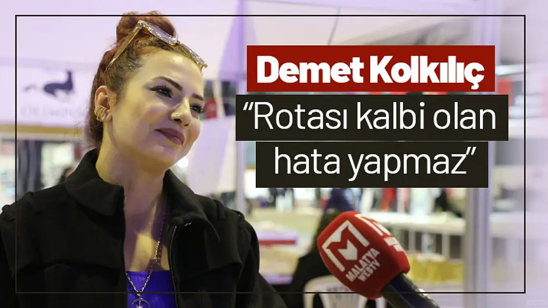 Demet Kolkılıç: 'Rotası kalbi olan hata yapmaz'