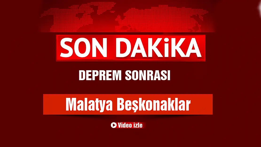 Deprem Sonrası Malatya Beşkonaklar