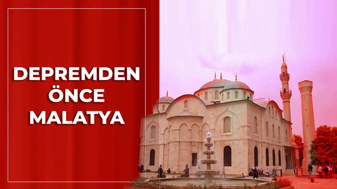 Depremden önce Malatya