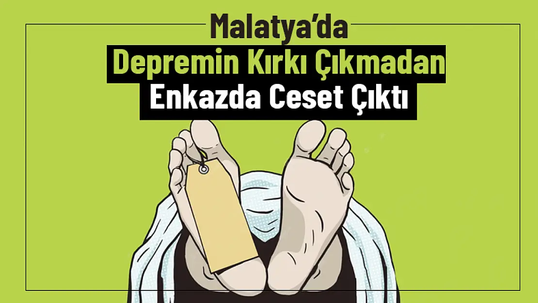 Depremin Kırkı Çıkmadan Enkazda Ceset Çıktı