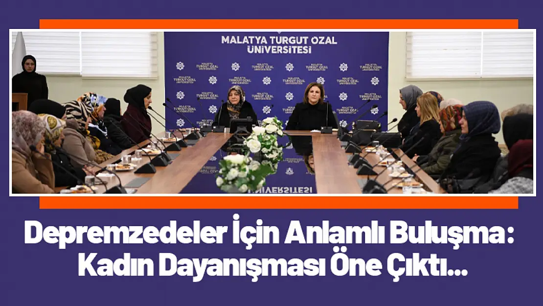 Depremzedeler İçin Anlamlı Buluşma: Kadın Dayanışması Öne Çıktı...