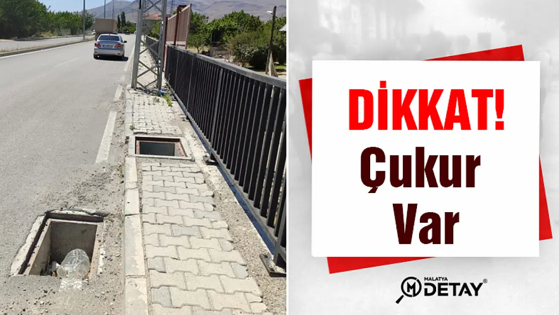 Dikkat! Çukur var...