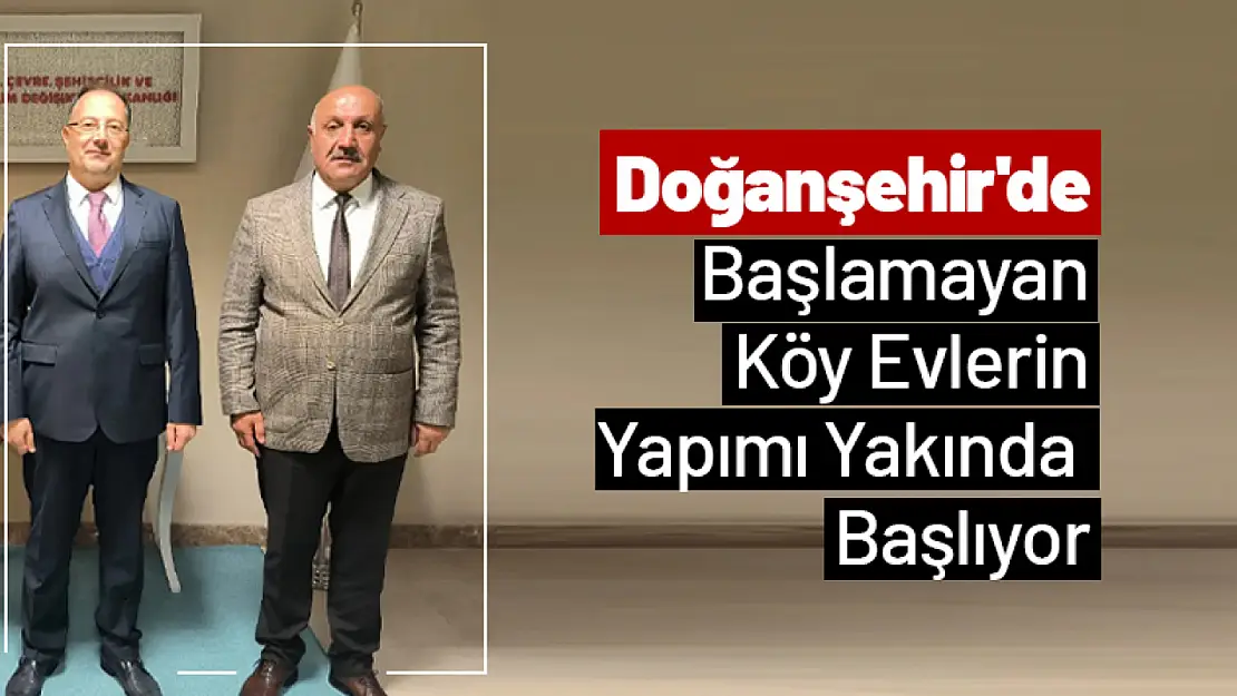 Doğanşehir'de Başlamayan Köy Evleri Yakında Başlayacak...