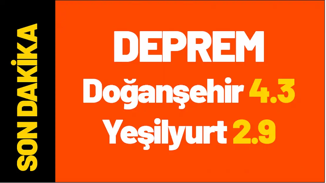 Doğanşehir ve Yeşilyurt'ta deprem