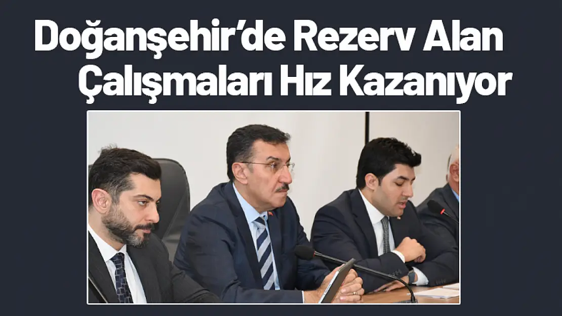 Doğanşehir'de Rezerv Alan Çalışmaları Hız Kazanıyor