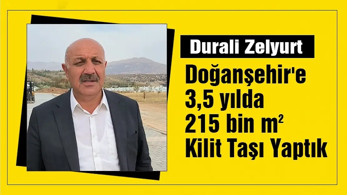 Doğanşehir'e 3,5 yılda 215 bin m2 Kilit Taşı Yaptık...