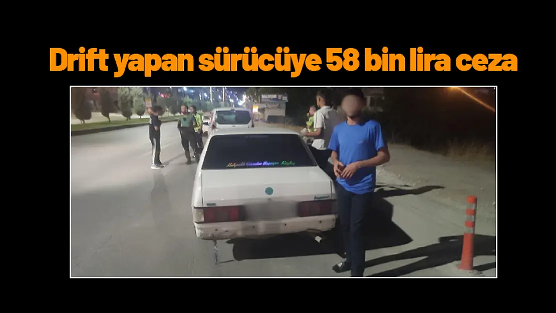 Drift yapan sürücüye 58 bin lira ceza