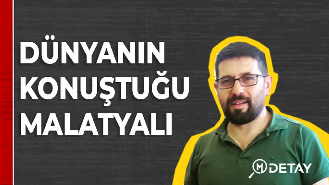 Dünya'nın Konuştuğu Malatyalı