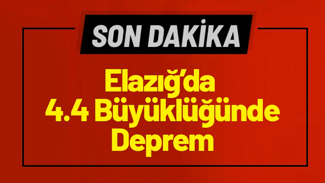 Elazığ'da 4.4 Büyüklüğünde Deprem!