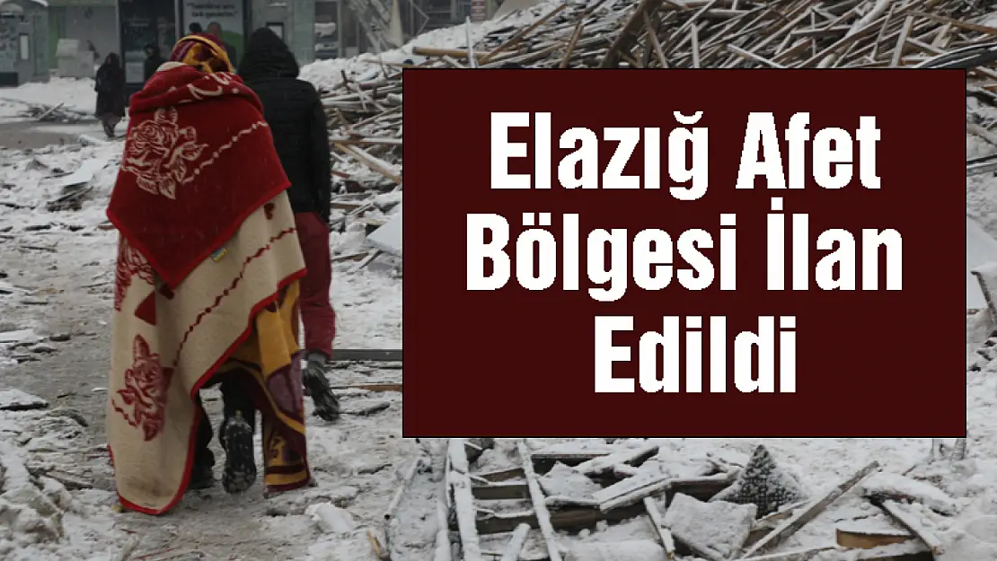 Elazığ afet bölgesi ilan edildi