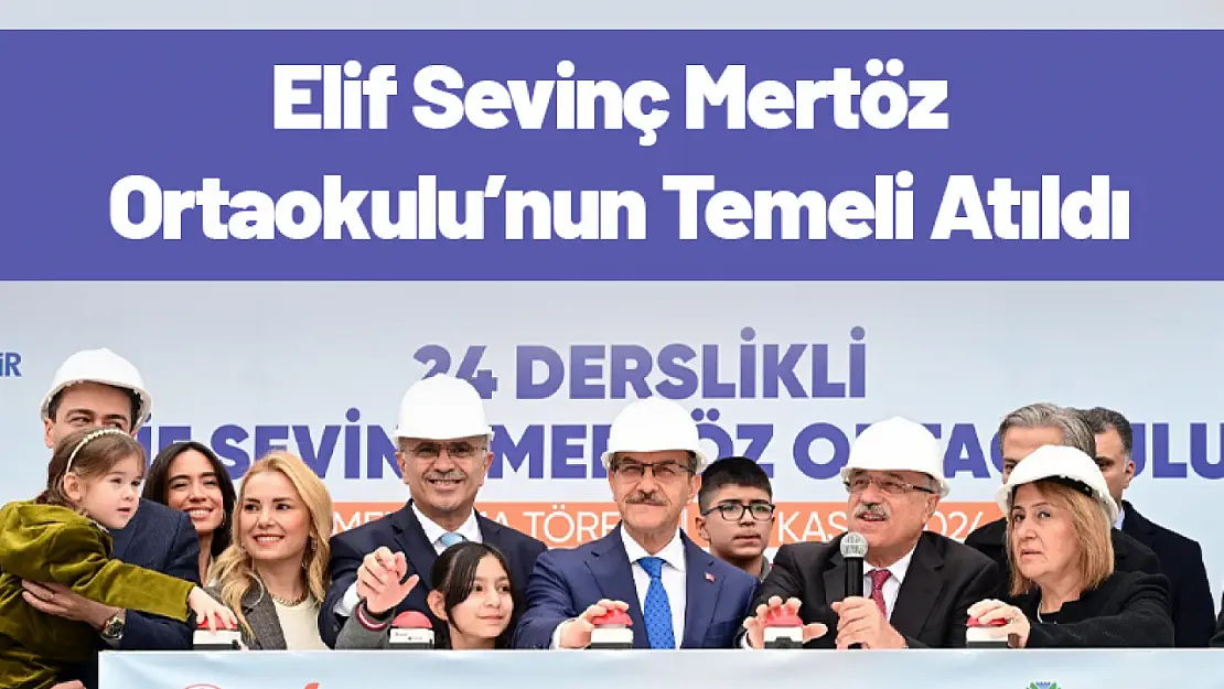 Elif Sevinç Mertöz Ortaokulu'nun Temeli Atıldı