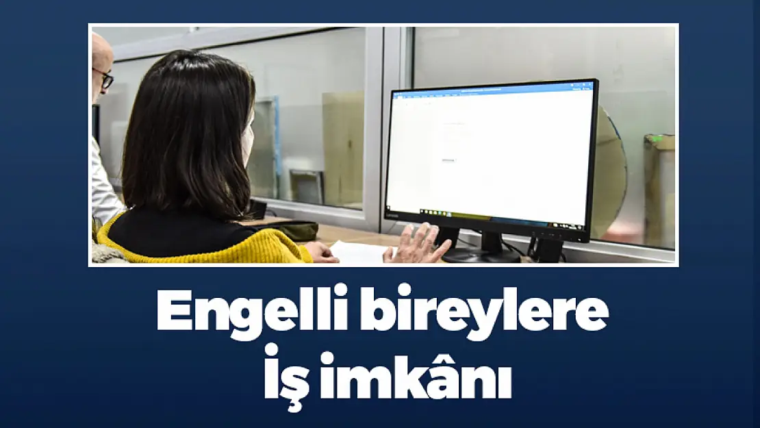 Engelli Bireylere İş İmkânı