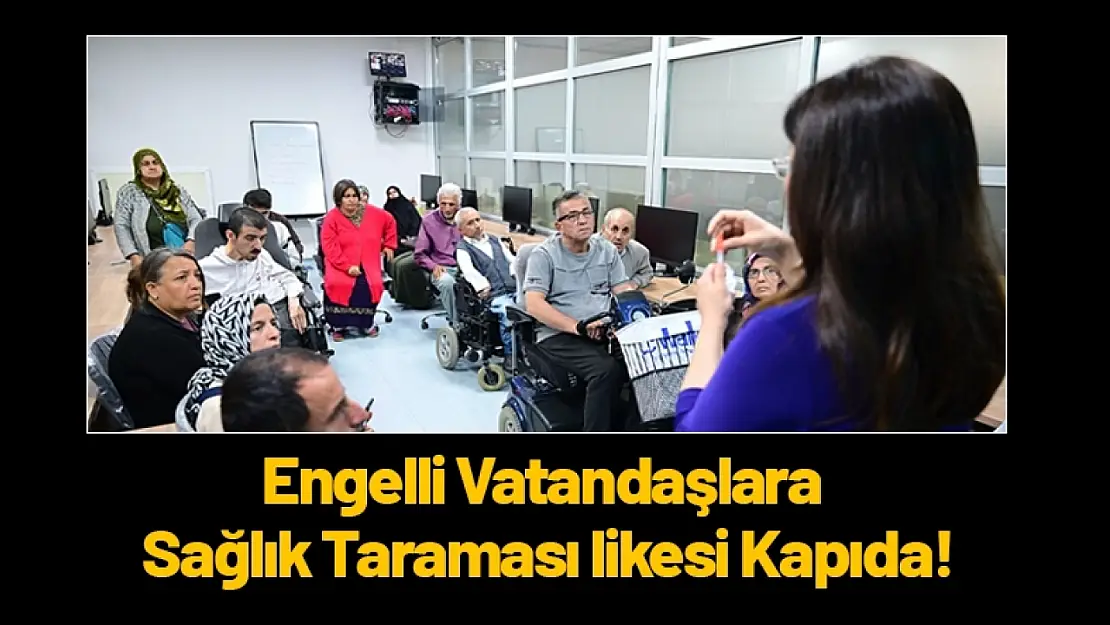 Engelli Vatandaşlara Sağlık Taraması