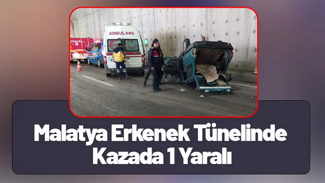 Erkenek Tünelinde Kazada 1 Yaralı