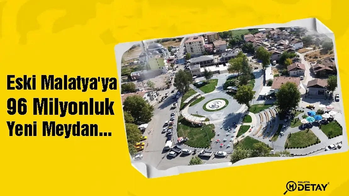 Eski Malatya'ya 96 Milyonluk Yeni Meydan...