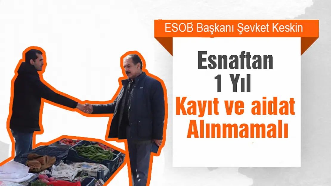 Esnaftan 1 yıl kayıt ve aidat alınmamalı