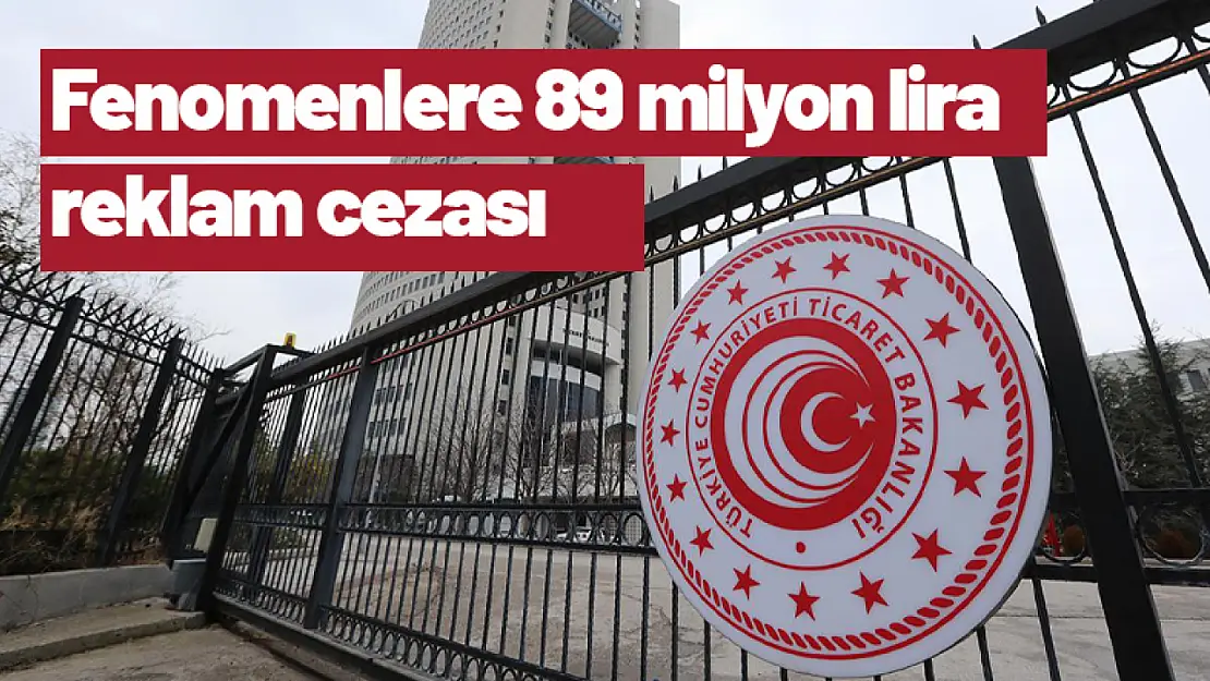 Fenomenlere 89 milyon lira reklam cezası