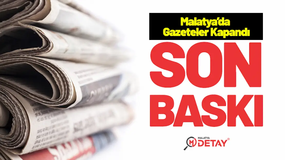 Gazetelerde Son Baskı...