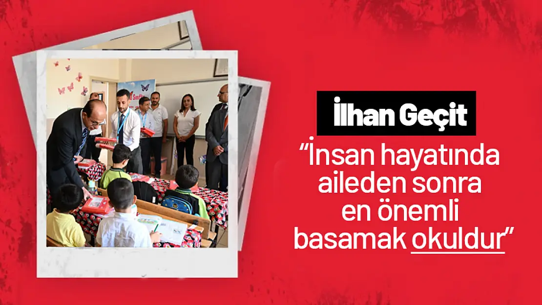 Geçit: 'İnsan hayatında aileden sonra en önemli basamak olan okul'